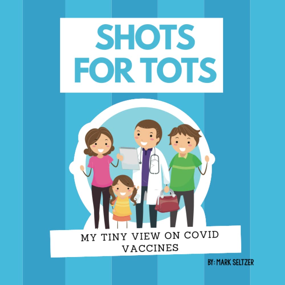 Shots for Tots: my tiny view on covid vaccines: A child's perspective on Covid vaccines for children