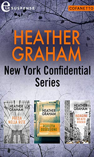 Heather Graham - New York Confidential Series. Cofanetto: Presa nella rete | Perfetta ossessione | Indagine ad alto rischio (2020)