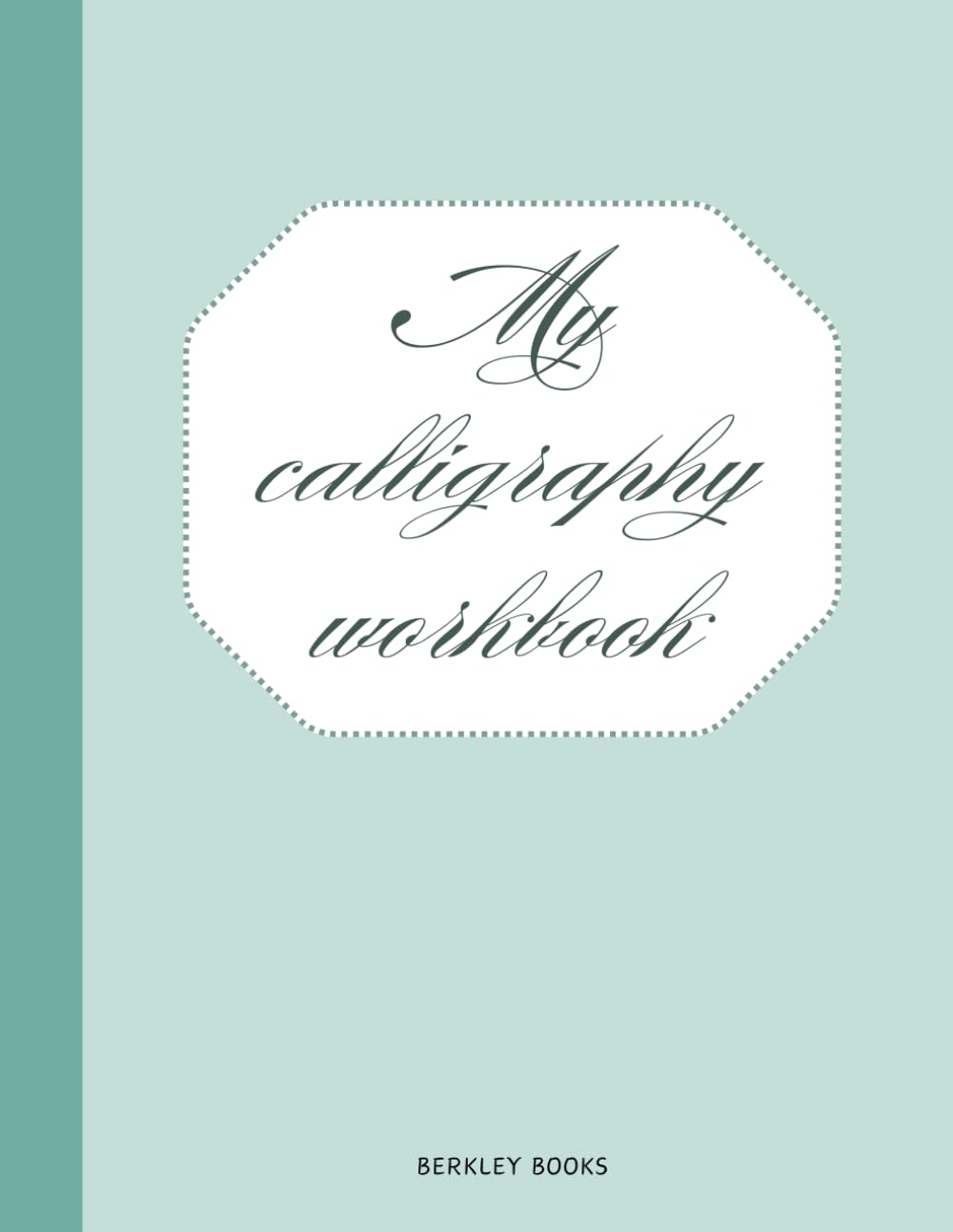 Learn calligraphy: beautiful hand lettering and cursive handwriting workbook with alphabet, words and phrases practice pages 192 pages
