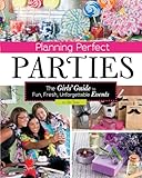 Planning Perfect Parties: The Girls' Guide to Fun, Fresh, Unforgettable Events (Capstone Young Readers:) (Craft It Yourself)