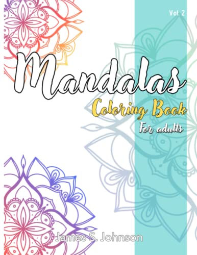Mandalas Coloring Book for Adults vol. 2: Mindfulness and serenity - Jhonson, James S