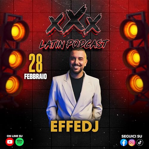 🎙️ xXx Latin Podcast S02 - Ep11 🎙️ Ospite EffeDj