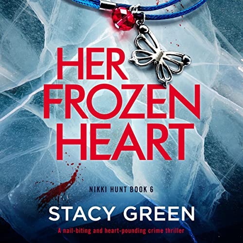 Her Frozen Heart Nikki Hunt, Book 6 (Audio Download) Stacy Green