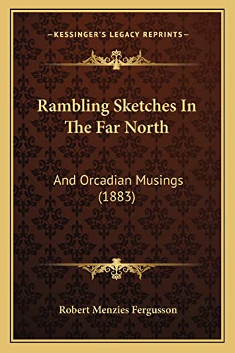 Rambling Sketches In The Far North: And Orcadian Musings (1883)