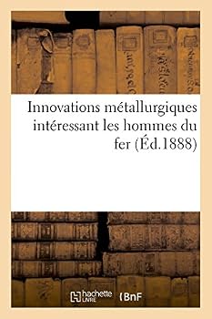 Paperback Innovations Métallurgiques Intéressant Les Hommes Du Fer [French] Book