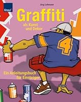 Graffiti Als Kunst Und Dekor: Eine Anleitung Für Anfänger 3426641356 Book Cover