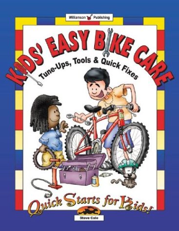 Kids' Easy Bike Care: Tune-Ups, Tools & Quick Fixes (Quick Starts for Kids!) Kids' Easy Bike Care: Tune-Ups, Tools & Quick Fixes (Quick Starts for Kids!)