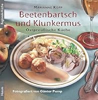Beetenbartsch und Klunkermus: Ostpreußische Küche 389876513X Book Cover