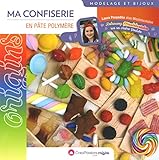  Ma confiserie en pâte polymère (Modelage et bijoux / Origins)
