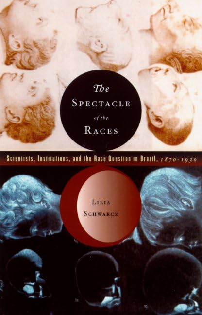 The Spectacle of the Races: Scientists, Institutions, and the Rac...