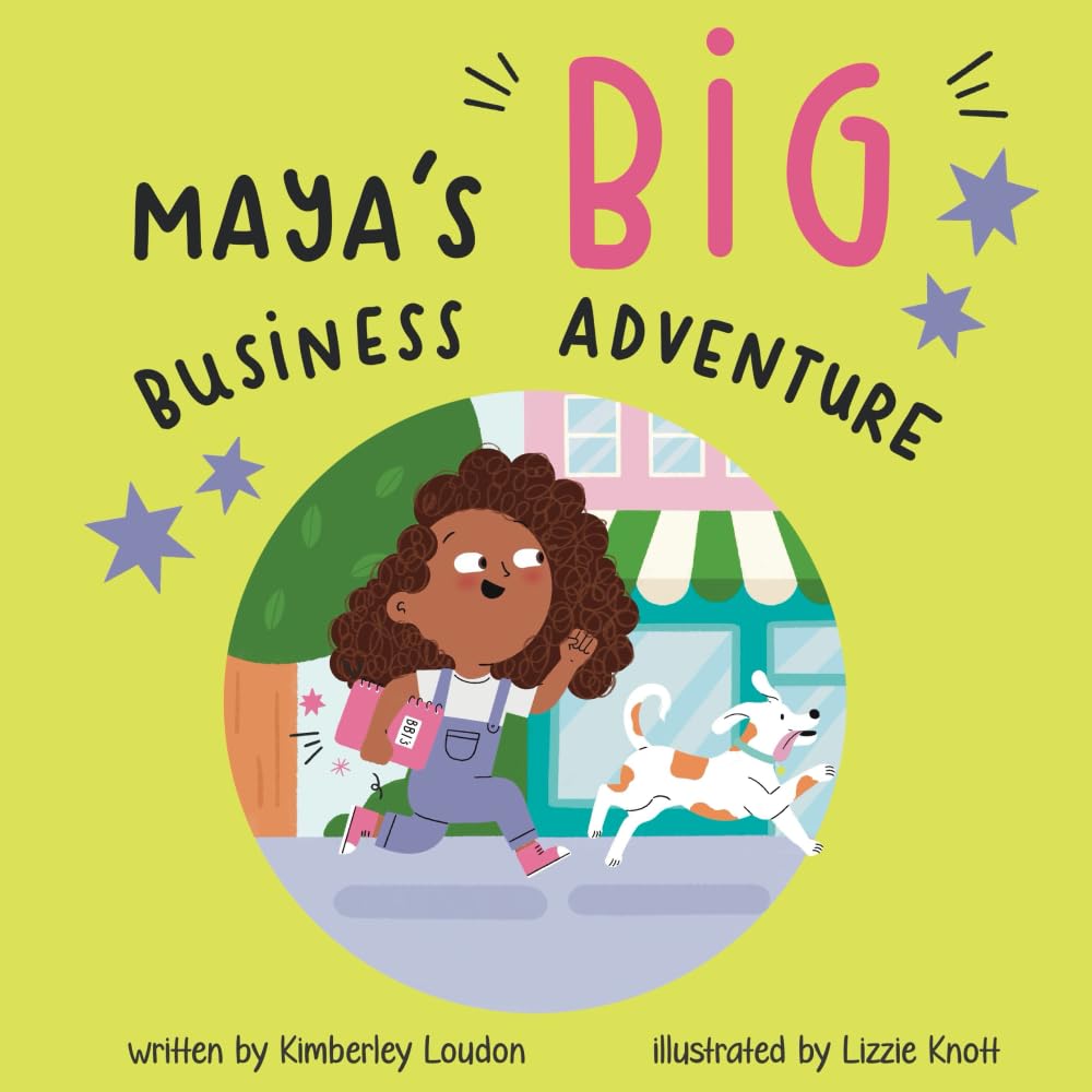 Maya’s Big Business Adventure: An empowering story about confidence, creativity and believing in your ideas