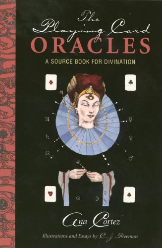 The Playing Card Oracles: A Source Book for Divination