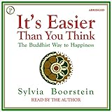 It's Easier than You Think: The Buddhist Way to Happiness