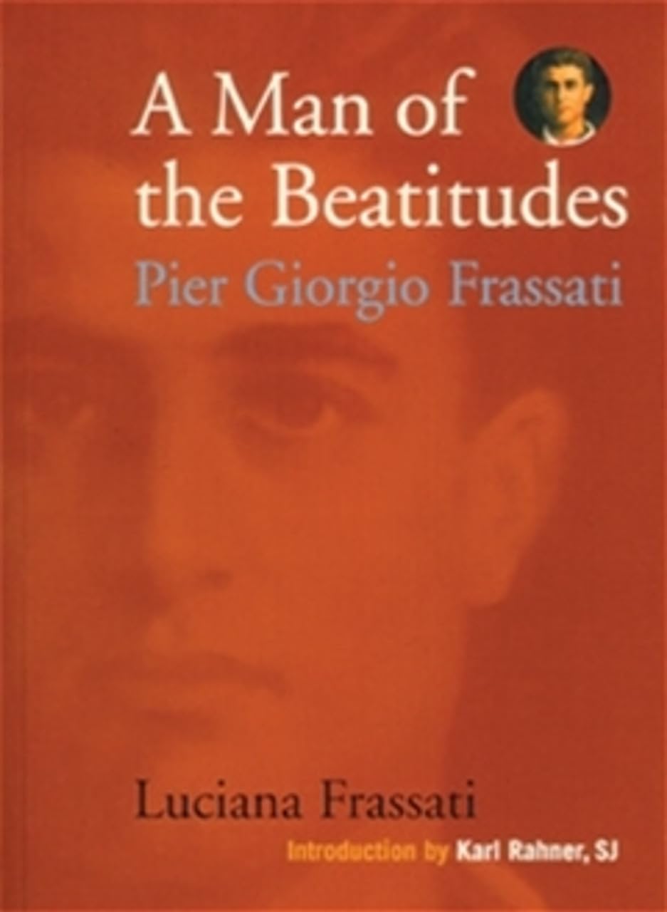 A Man of the Beatitudes: Pier Giorgio Frassati