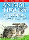 Animal Tracks of Arizona & New Mexico (Animal Tracks Guides)