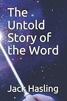 The Untold Story of the Word 1549863436 Book Cover