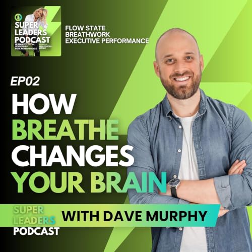 Couverture de EP02 How Breath Changes Your Brain with Dave Murphy