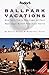 Ballpark Vacations: Great Family Trips to Minor League and Classic Major League Ballparks Across Ame rica (1st ed)