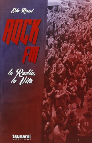Rock FM. La radio, la vita Rock FM. La radio, la vita