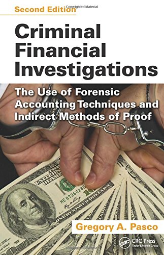 Criminal Financial Investigations: The Use of Forensic Accounting Techniques and Indirect Methods of Proof, Second Edition