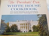 The Presidents' Own White House Cookbook