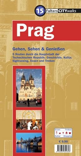 Falter CityWalks Prag: Gehen, sehen und genießen.: Gehen, sehen und genießen. 5 Routen durch die Hauptstadt der Tschechischen Republik: Geschiche, Kultur, Sightseeing, Essen und Trinken