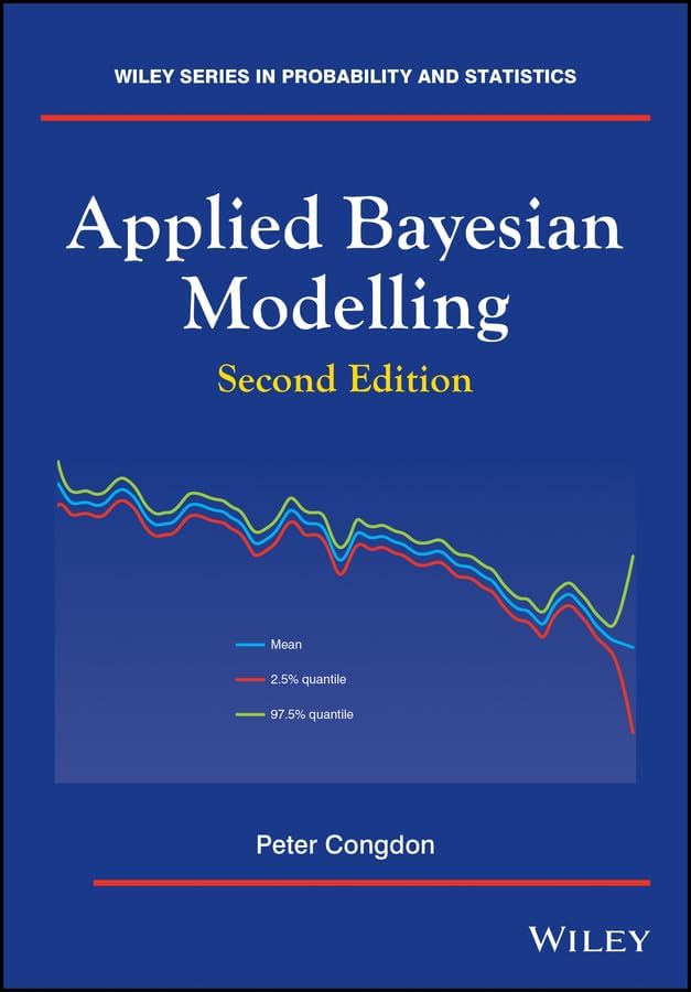 Applied Bayesian Modelling (Wiley Series in Probability and Statistics Book 595)