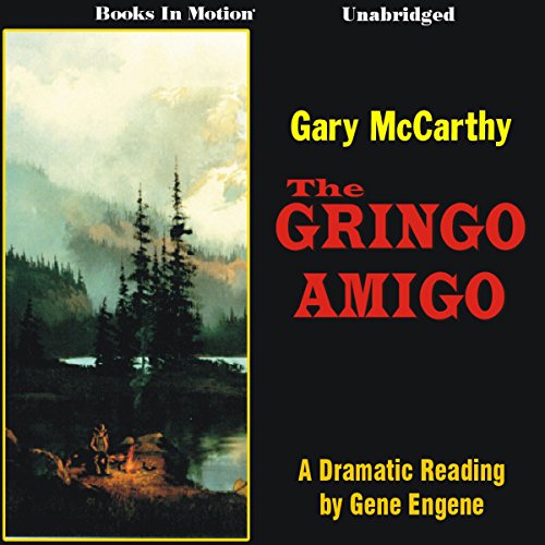 The Gringo Amigo (Audio Download) Gary McCarthy, Gene Engene, Books in Motion Amazon.in