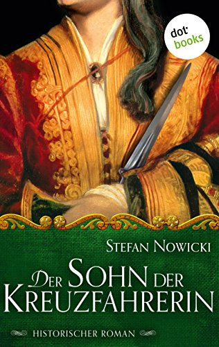 Télécharger Der Sohn der Kreuzfahrerin: Historischer Roman (German Edition) livre En ligne