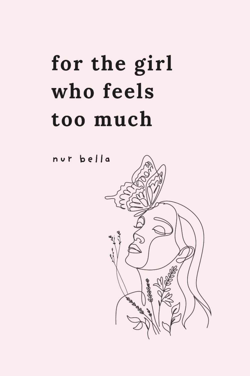 For the Girl Who Feels Too Much