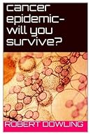 Cancer Epidemic--will you survive?: In the Shadow of the Wall 1490526374 Book Cover