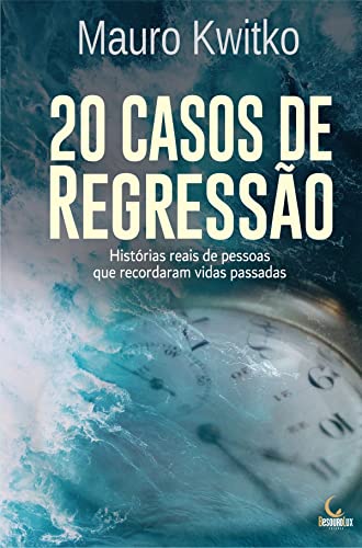 20 Casos de Regressão: Histórias reais de pessoas que recordaram vidas passadas