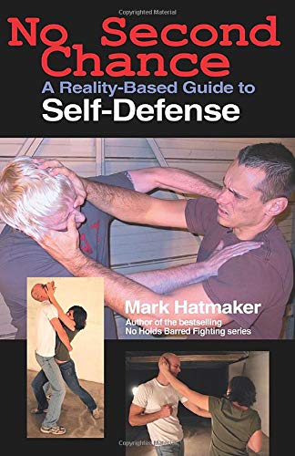 No Second Chance: A Reality-Based Guide to Self-Defense