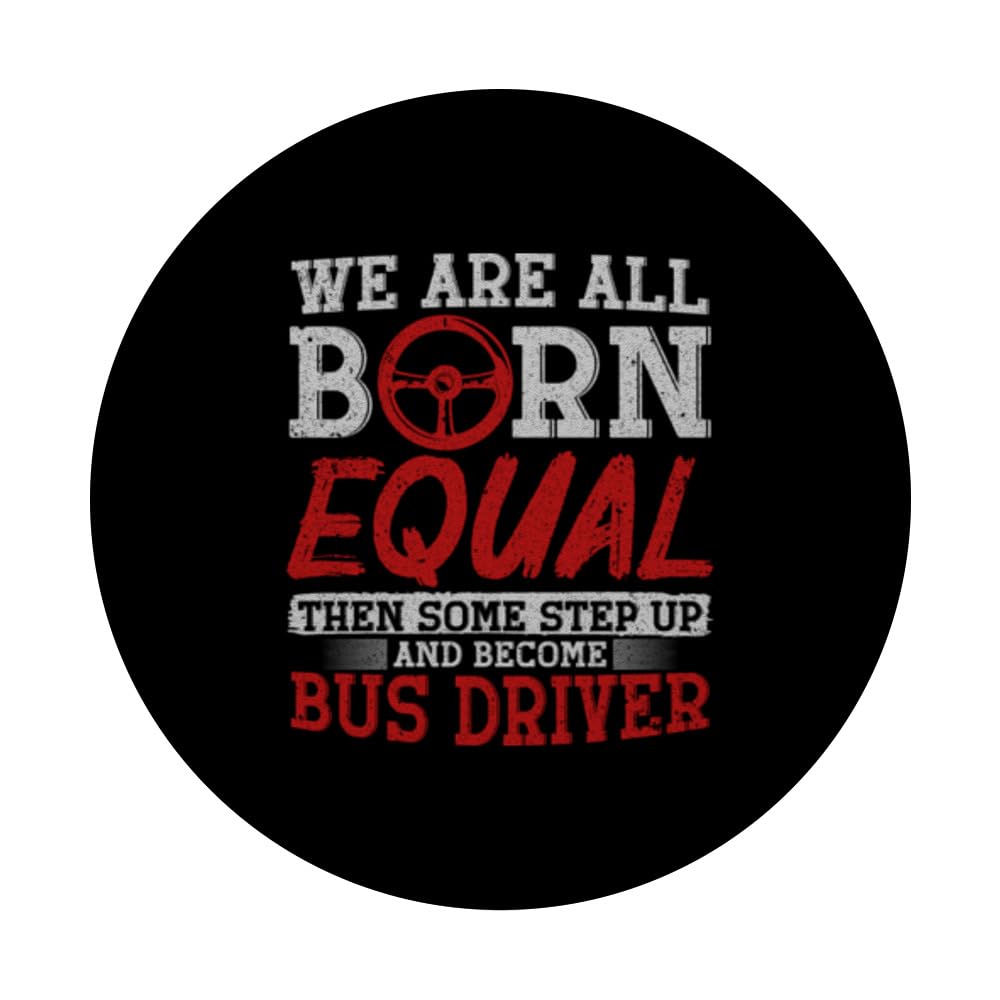 We Are All Born Equal Then Some Step Up Become Bus Driver PopSockets Swappable PopGrip, Black - Image 3