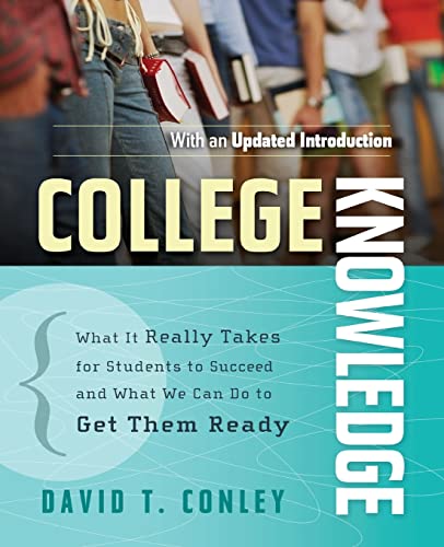 College Knowledge: What It Really Takes for Students to Succeed and What We Can Do to Get Them Ready