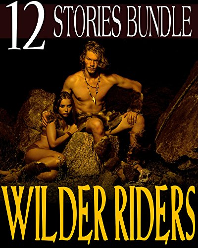 Wilder Riders - 12 Stories of Historical, Paranormal, and Victorian Scandalous Fun!