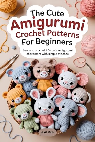The Cute Amigurumi Crochet Patterns for Beginners: Learn to Crochet 20+ Cute Amigurumi Characters with Simple Stitches ( 30 crochet and amigurumi projects  patterns for beginners ) (English Edition)