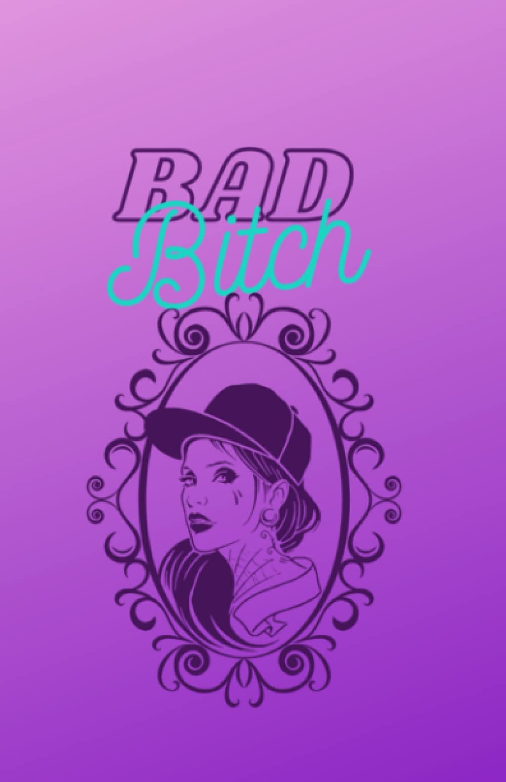 Bad Bitch Notebook: Notebook Journal for Women and Teens