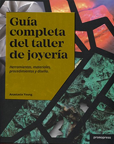 Guía completa del taller de joyería. Herramientas, materiales, procedimientos y diseño