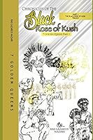 Chronicles of the Black Rose of Kush : 7 Golden Queens, Part 1 1549529013 Book Cover