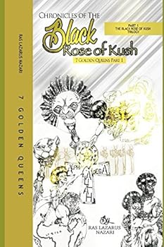 Paperback Chronicles of the Black Rose of Kush: 7 Golden Queens, Part 1 Book