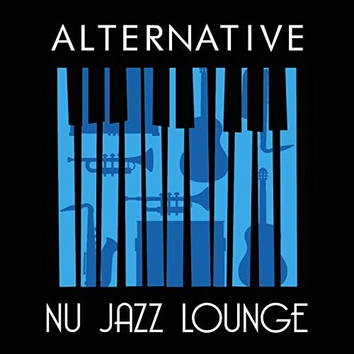 Alternative Nu Jazz Lounge Nu Jazz, Alternative Jazz