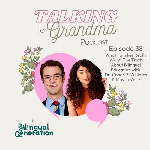 S4 Ep38: What Families Really Want: The Truth About Bilingual Education with Dr. Conor P. Williams & Mayra Valle