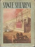 ajmone  Illustrati - Ajmone - Sangue Sull\'Arena - Ill. Di Marco - La Scuola 1947