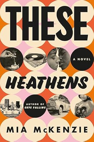 Book cover These Heathens: A Novel