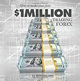 How To Make Your First One Million Dollars Trading Forex