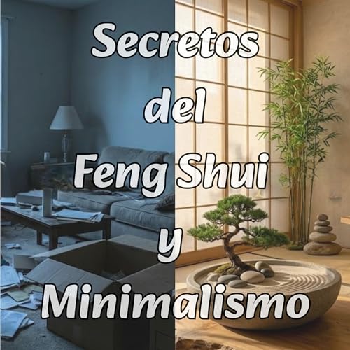 Feng Shui y Minimalismo: Como transformar tu casa en un lugar de abundancia