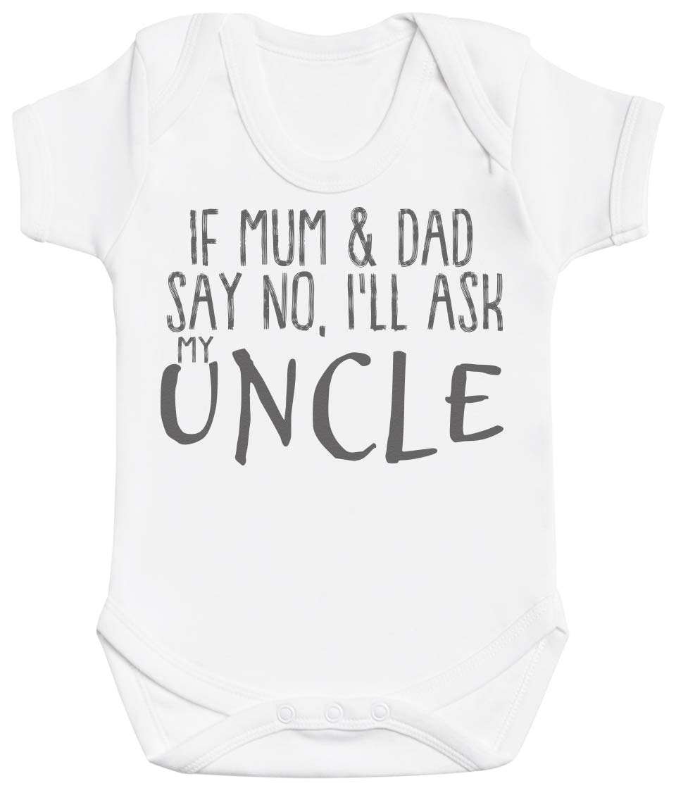 Zarlivia Clothing If Mum & Dad Say No, I'll Ask My Uncle Baby Gift, Baby Boy Bodysuit, Baby Girl Bodysuit - Newborn White