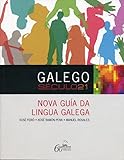 Galego século XXI. Nova guía da lingua galega: 21 (Proxecto Século 21)