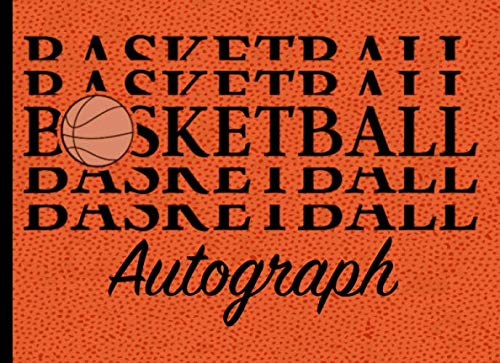 Basketball Autograph Book: Celebrity Autograph Book for Adults & Kids,Blank Unlined Keepsake Scrapbook Favorite Sport Basketball, Memory Book, Signature Celebrity Memorabilia Album Gift